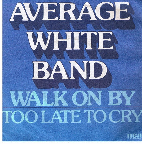 Average White Band : Walk On By / Too Late To Cry (7")