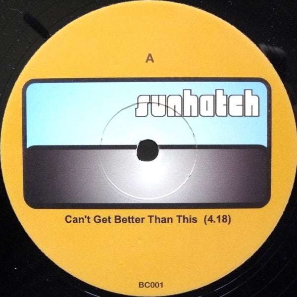 Sunhatch : Can't Get Better Than This (12")