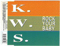K.W.S. : Rock Your Baby (CD, Single)