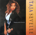 Taja Sevelle : Wouldn't You Love To Love Me? (12")