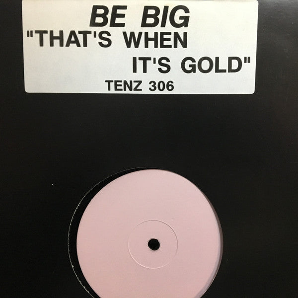 Be Big : That's When It's Gold (12", W/Lbl)