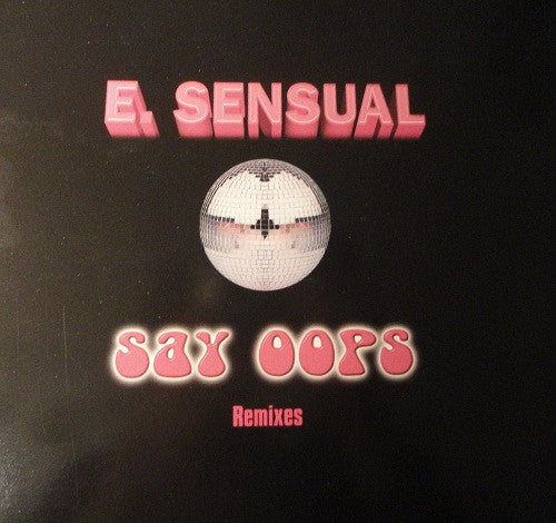 E-Sensual : Say Oops (Remixes) (12")
