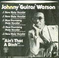 Johnny Guitar Watson : Ain't That A Bitch (7", Styrene, Pit)
