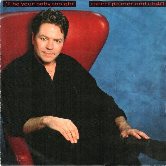 Robert Palmer And UB40 : I'll Be Your Baby Tonight (7", Single, Inj)