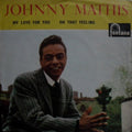 Johnny Mathis : My Love For You / Oh That Feeling  (7")