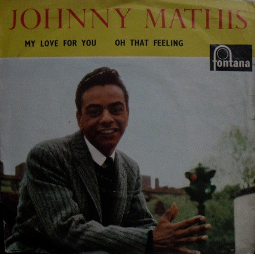 Johnny Mathis : My Love For You / Oh That Feeling  (7")