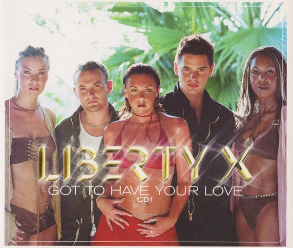 Liberty X : Got To Have Your Love (CD, Single, CD1)