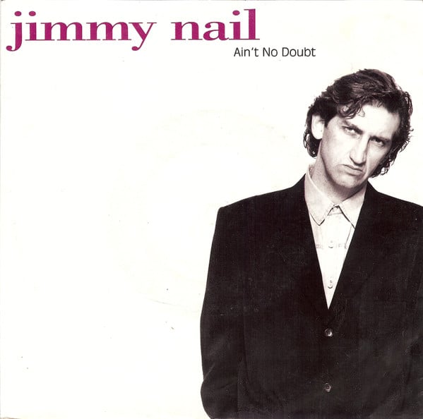Jimmy Nail : Ain't No Doubt (7", Single, Sma)