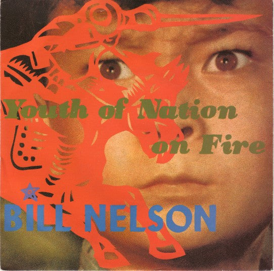 Bill Nelson : Youth Of Nation On Fire (7")