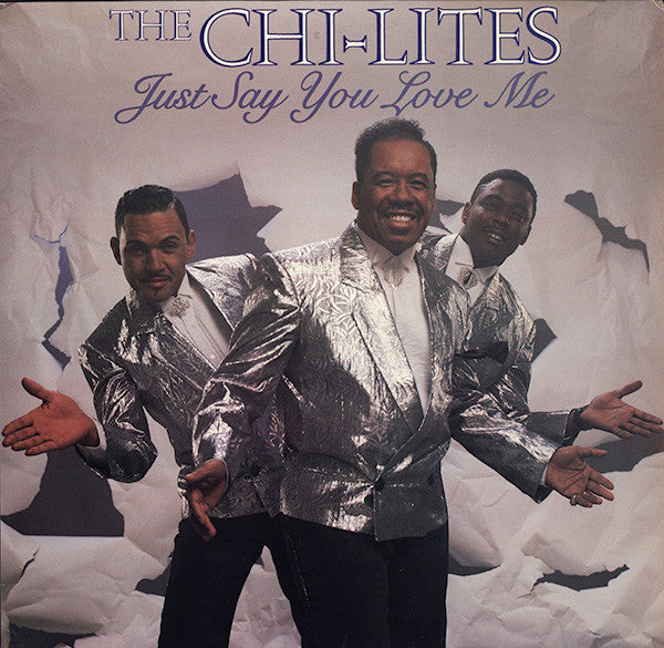 The Chi-Lites : Just Say You Love Me (LP, Album)