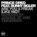 Prince Dred Feat. Bunny Sigler : Are You A Freak (Like Me)? (Remixes) (12")