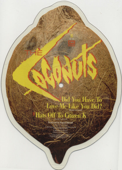 The Coconuts : Did You Have To Love Me Like You Did (7", Shape, Single, Pic)