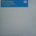 Blockster : You Should Be... (12", S/Sided, Promo)