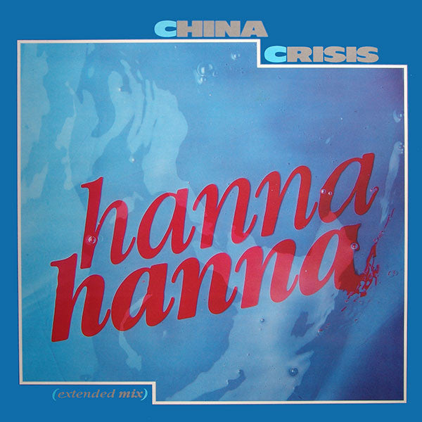 China Crisis : Hanna Hanna (Extended Mix) (12")