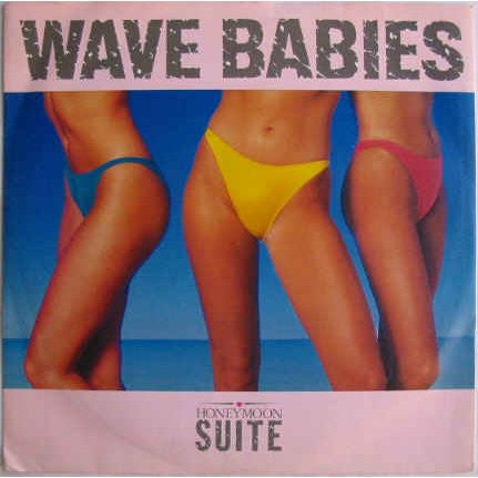 Honeymoon Suite : Wave Babies (7")
