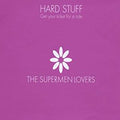 The Supermen Lovers : Hard Stuff (Get Your Ticket For A Ride) (12")