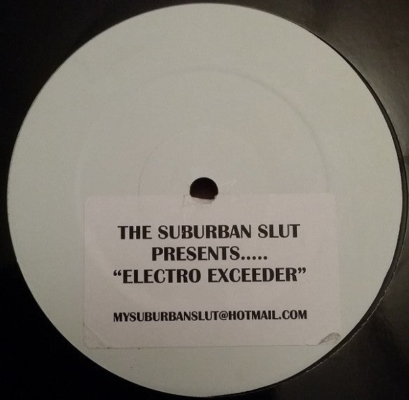 The Suburban Slut* : Electro Exceeder (12", S/Sided, W/Lbl)
