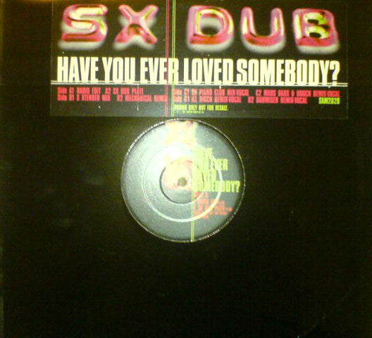 SX Dub : Have You Ever Loved Somebody? (2x12", Promo)