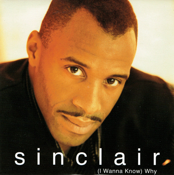Sinclair : (I Wanna Know) Why (7", Single)