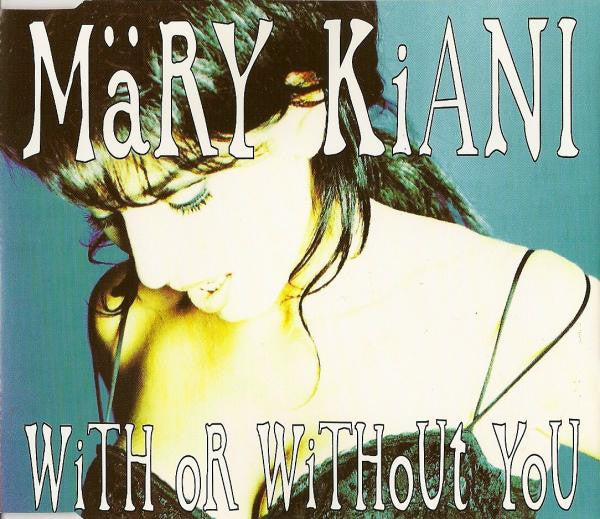 Mary Kiani : With Or Without You (CD, Single)