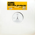 702 : Gotta Leave (12")