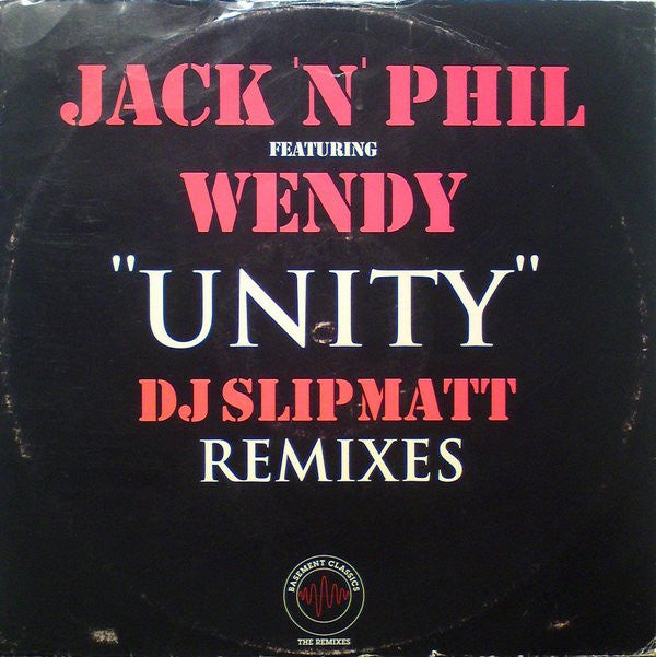 Jack n Phil Featuring Wendy Ann Warchal : Unity (DJ Slipmatt Remix) (12")
