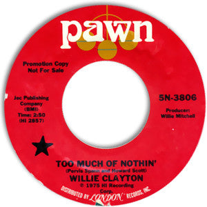 Willie Clayton : Too Much Of Nothin' / Gotta Have Money (7", Promo)