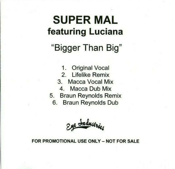 Super Mal Featuring Luciana : Bigger Than Big (CDr, Single, Promo)