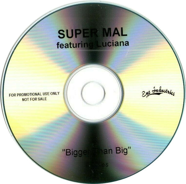 Super Mal Featuring Luciana : Bigger Than Big (CDr, Single, Promo)