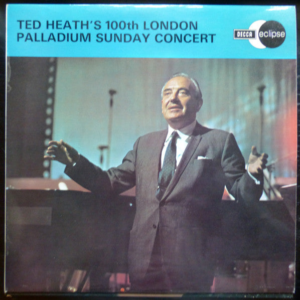 Ted Heath And His Music : Ted Heath's 100th London Palladium Sunday Concert (LP, Album, RE)