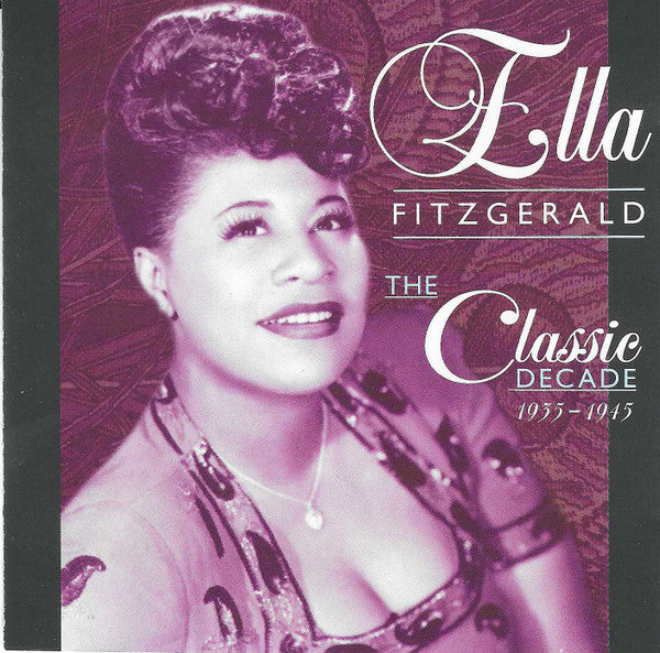 Ella Fitzgerald : The Classic Decade 1935-1945 (CD, Comp)