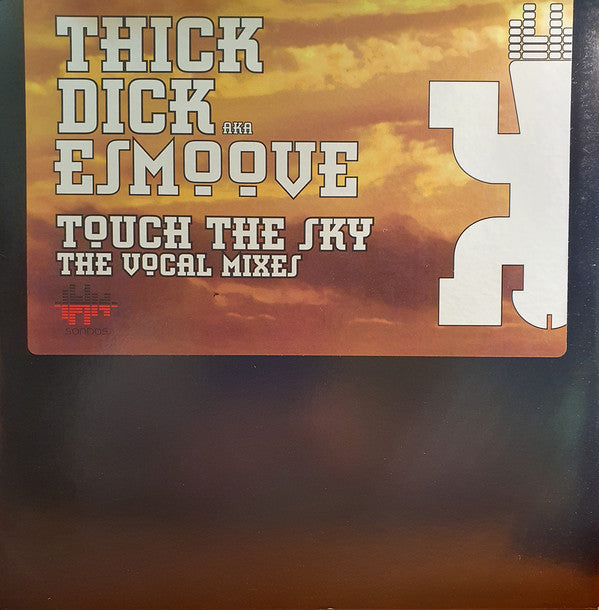 Thick Dick AKA E-Smoove : Touch The Sky (The Vocal Mixes) (12")