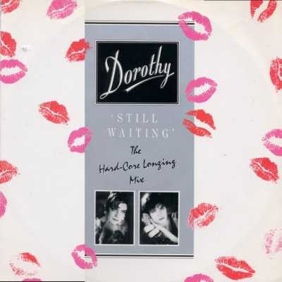 Dorothy (4) : Still Waiting (The Hard-Core Longing Mix) (12")