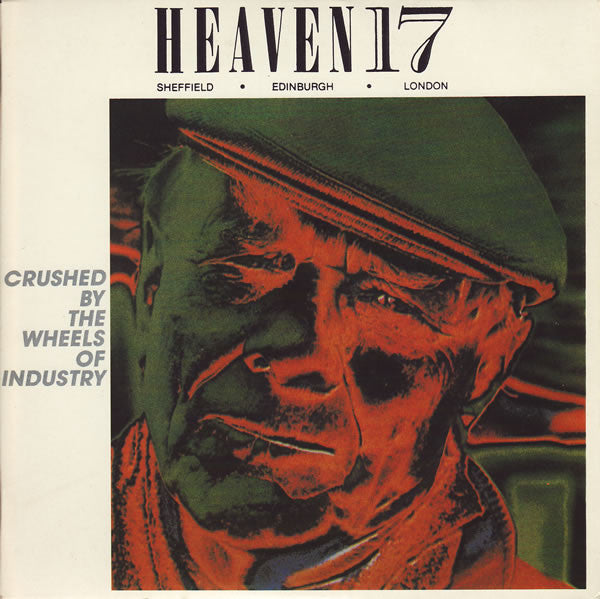 Heaven 17 : Crushed By The Wheels Of Industry (7", Single, Mat)