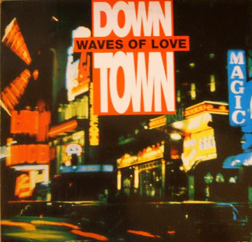 Down Town : Waves Of Love (12")