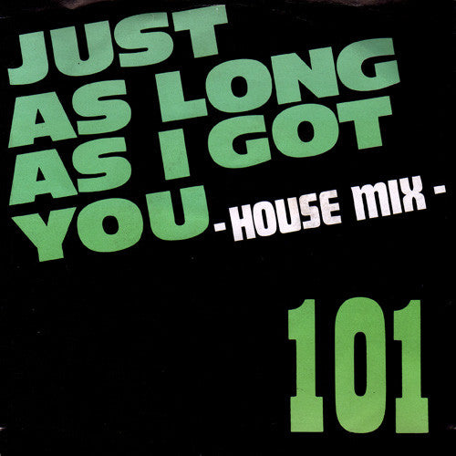 101 : Just As Long As I Got You -House Mix- (7", Single)