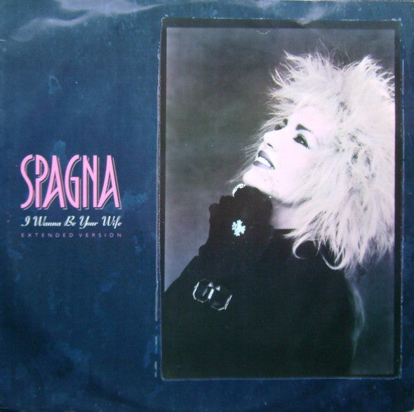 Ivana Spagna : I Wanna Be Your Wife (Extended Version) (12", Single)