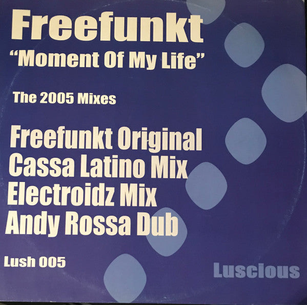 Freefunkt : Moment Of My Life (The 2005 Mixes) (12")