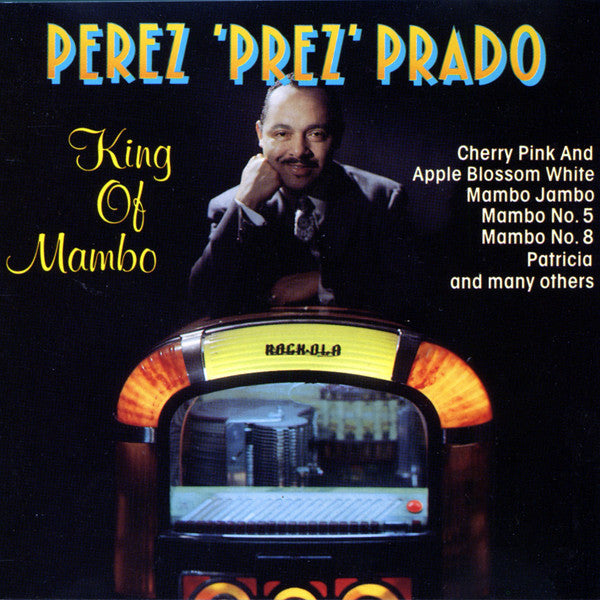 Perez Prado & Perez Prado And His Orchestra : King Of Mambo (CD, Comp)