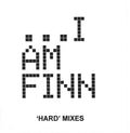 I Am Finn : 'Hard' Mixes (CDr, Single, Promo)