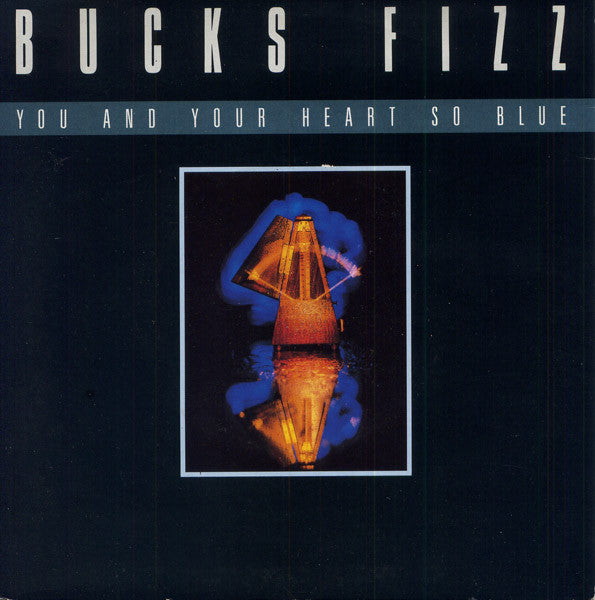 Bucks Fizz : You And Your Heart So Blue (7", Single)