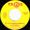 Little Royal : My Love Needs Company / I'm Glad To Do It (7", Single)