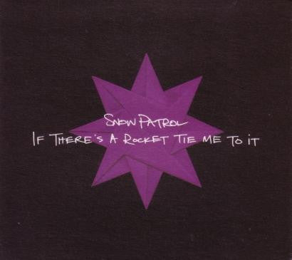Snow Patrol : If There's A Rocket Tie Me To It (CD, Single, Promo)