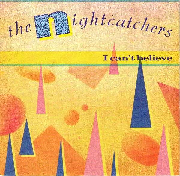 The Nightcatchers : I Can't Believe (7", Single)