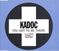 Kadoc : You Got To Be There (CD, Single)