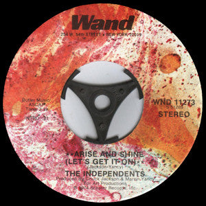 The Independents : Arise And Shine (Let's Get It On) (7")