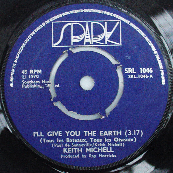 Keith Michell : I'll Give You The Earth (Tous Les Bateaux, Tous Les Oiseaux) (7", Single)