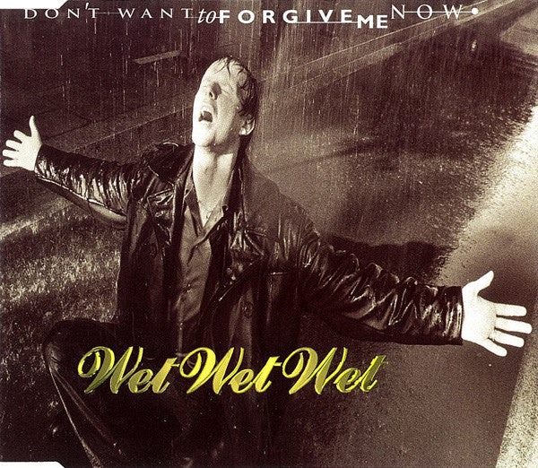 Wet Wet Wet : Don't Want To Forgive Me Now (CD, Single, CD1)