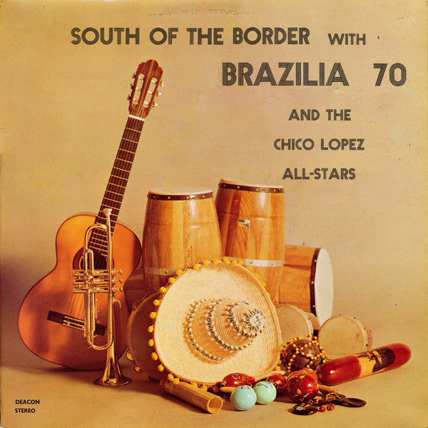 Brazilia 70 And The Chico Lopez All-Stars : South Of The Border (LP, Album)