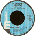 Faith, Hope & Charity : Baby Don't Take Your Love (7", Styrene)